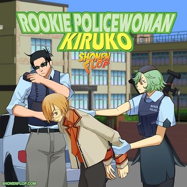 #88 Rookie Policewoman Kiruko (Ft. YouTuber Sarcastic Chorus)