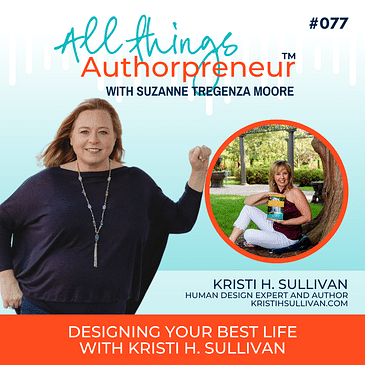077 - Designing Your Best Life with Kristi H. Sullivan