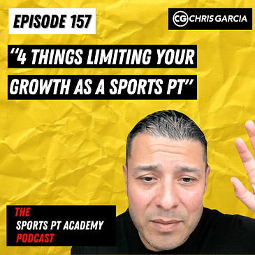EP157: “4 Things Limiting Your Growth As A Sports PT”