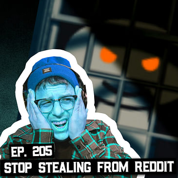 205: Stop Stealing Reddit Content for YouTube