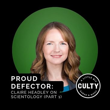 Proud Defector: Claire Headley On Scientology (Part 1)
