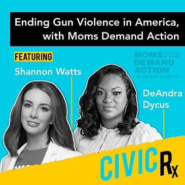 It's time to end gun violence in America, featuring Moms Demand Action's Shannon Watts & DeAndra Dycus (EP.29)