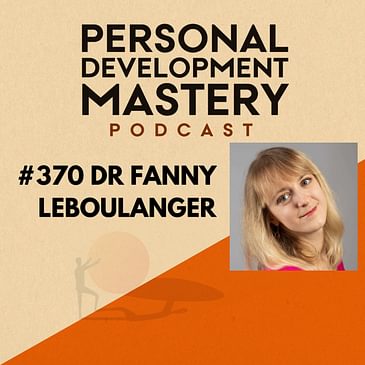 #370 How to reclaim your sexual power and expand your capacity for joy through pleasure, with Dr Fanny Leboulanger.