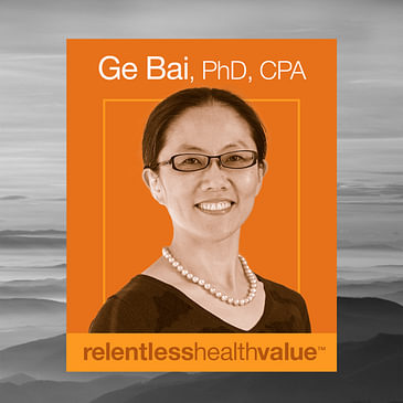 EP420: Paying Cash for Generic Drugs—Some Finer Points That Had Totally Gone Over My Head, With Ge Bai, PhD, CPA