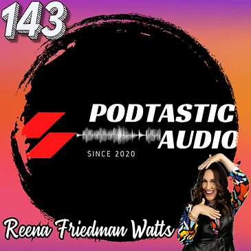 143 Connected Conversations: Navigating Social Networking for Podcasters with Reena Friedman Watts
