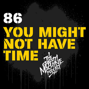 086: You Might Not Have Time