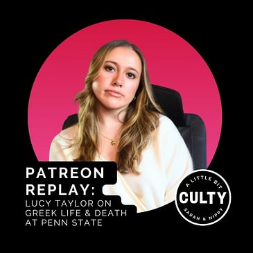 Patreon Replay: Lucy Taylor on Greek Life & Death at Penn State