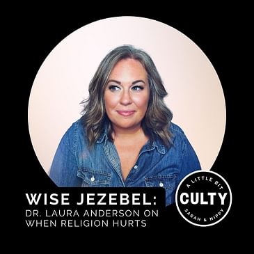 Wise Jezebel: Dr. Laura Anderson On When Religion Hurts