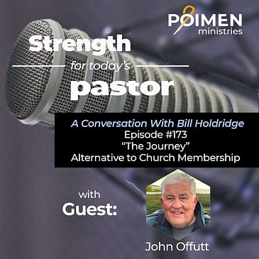173- The Journey Alternative to Church Membership- with John Offutt