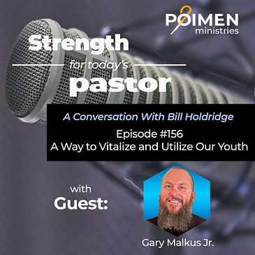 156- A Way to Vitalize (and Utilize) Our Youth- with Gary Malkus Jr.