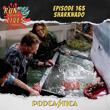 Run For Your Lives Podcast Episode 165: Sharknado