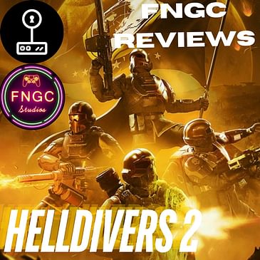 FNGC Reviews: Helldivers 2 (ft. Eric Gess of The Unlockables)