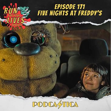 Run For Your Lives Podcast Episode 171: Five Nights at Freddy's