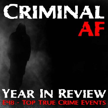 True Crime Year in Review - E48