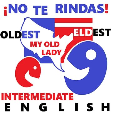 Episode 51, Intermediate English -- older, oldest, elder, eldest...What's the difference? Hablamos de cómo comparar las edades de personas y también de objetos