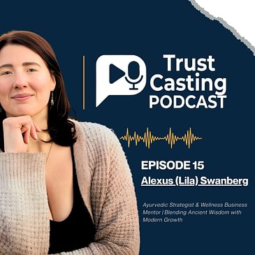 Ayurveda, Trauma Healing & Authentic Wellness with Alexus “Lila” Swanberg