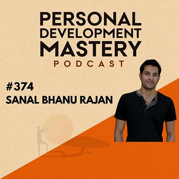 #374 Create your personal map to navigate life's journey by integrating ancient spiritual wisdom with modern science, with Sanal Bhanu Rajan.