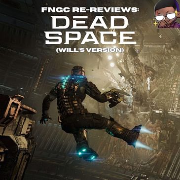 Ep. 51 - Dead Space Remake Review (Will's Version) Final Chapter Prologue ReMIX (ver.1.22474487139)