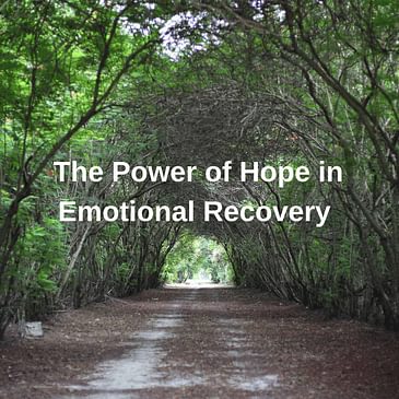 Episode 12 Season 3: The Power of Hope in Emotional Recovery