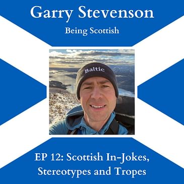 EP 12: "Scottish In-Jokes, Stereotypes and Tropes" with Garry Stevenson