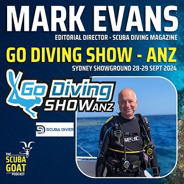 Mark Evans - Go Diving Show ANZ & Scuba Diver Magazine