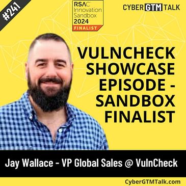 RSAC Innovation Sandbox Finalist: VulnCheck with Jay Wallace, VP of Global Sales