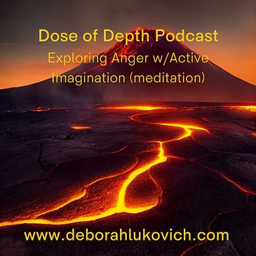 Exploring Anger Through Active Imagination (reflections and guided meditation)
