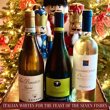 Wines for the Feast of the Seven Fishes (Christmas Eve wines, Family Holiday traditions, Italian-American celebrations, wine and seafood pairings, under-the-radar Italian white wines)