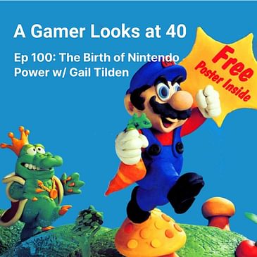 Ep 100: The Birth of Nintendo Power w/ Gail Tilden