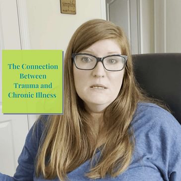Episode 11 Season 3: The Connection Between Trauma and Chronic Illness
