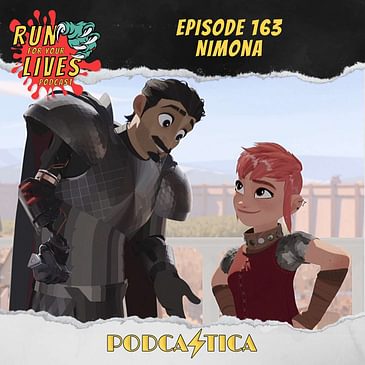 Run For Your Lives Podcast Episode 163: Nimona