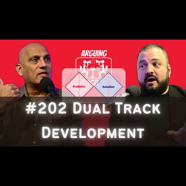 AA202 - Dual Track Development (aka. Dual Track Agile): Helpful or Harmful?