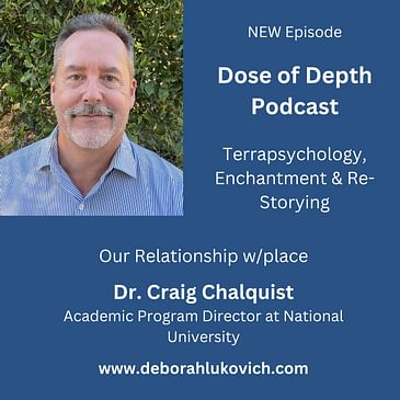 Terrapsychology, Enchantment & Re-Storying: A Chat w/Dr. Craig Chalquist, Academic Program Director of Consciousness, Psychology, and Transformation at National University.