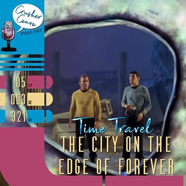 Ep: 054 The City on the Edge of Forever: Time Travel Favorites