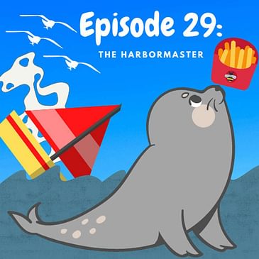 Ep 29: The Harbormaster