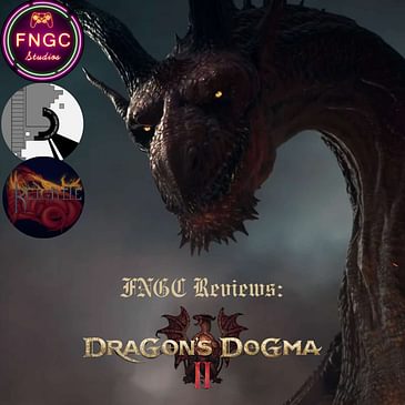 FNGC Reviews: Dragon's Dogma 2 (ft. Matt Storm aka Stormageddon)