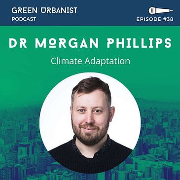 #38: Dr Morgan Phillips - Climate Adaptation