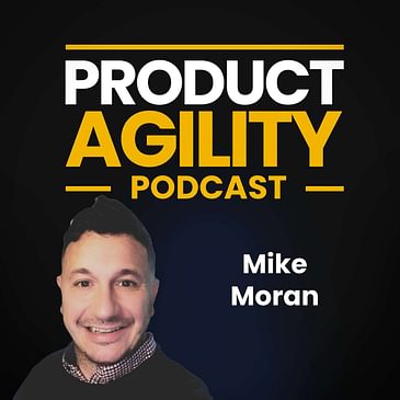 Make Product Play Nice with Agile (With Mike Moran)