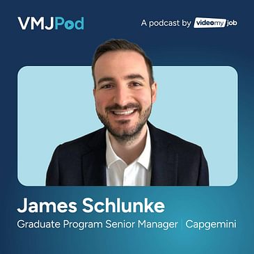 Ep 38 [Grad Series] Designing a Meaningful Graduate Experience | James Schlunke from Capgemini