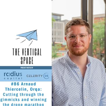 #87 Arnaud Thiercelin, Orqa: Cutting through the gimmicks and winning the drone marathon