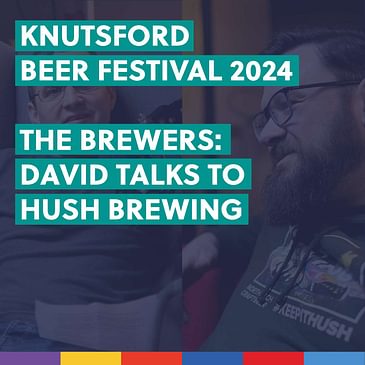 Final Episode: Hush Brewing plus special guest!