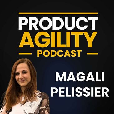 Future Proofing Product Managers (With Magali Pelissier)