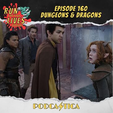 Run For Your Lives Podcast Episode 160: Dungeons & Dragons: Honor Among Thieves