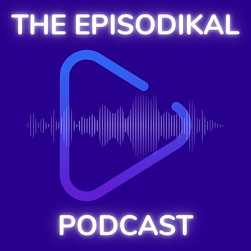 The Episodikal Podcast