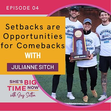 E4: Setbacks are Opportunities for Comebacks with Julianne Sitch