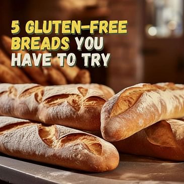 5 gluten-free breads that actually taste good
