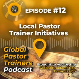 Episode #12 - ENGLISH Local Pastor Trainer Initiatives