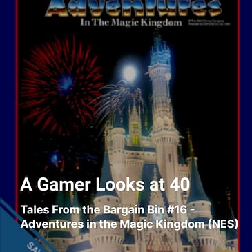 Tales From the Bargain Bin #16 - Adventures in the Magic Kingdom (NES)