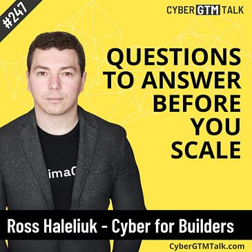 Questions to answer before you scale a cybersecurity company with Ross Haleliuk, author of Cyber for Builders