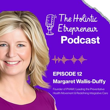 Margaret Wallis-Duffy on Leading the Preventative Health Movement & Redefining Integrative Care